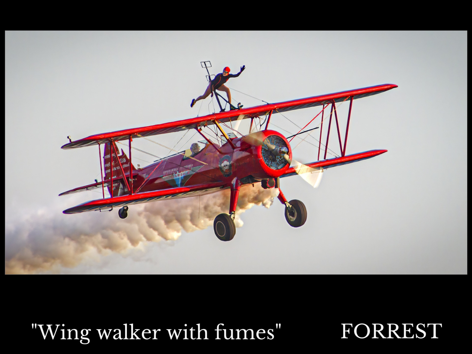 Wing walker with fumes framed